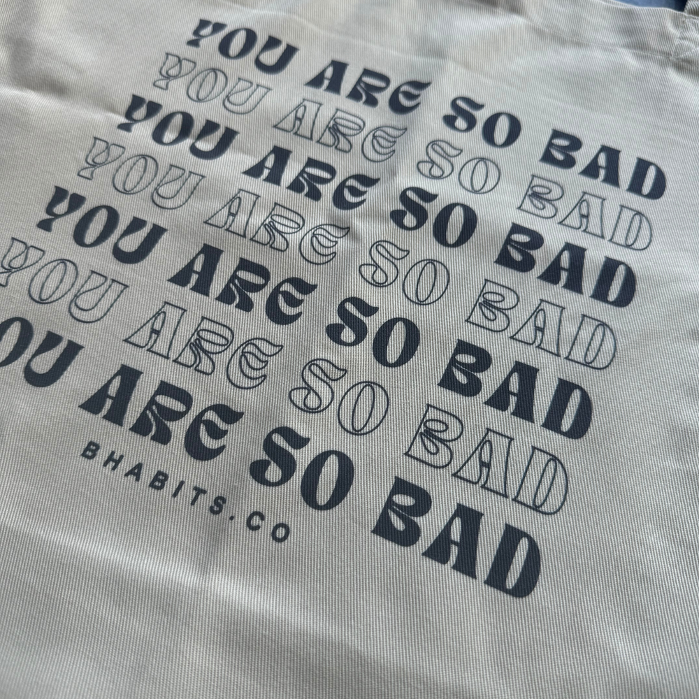 
                      
                        "You are so bad" tote bag
                      
                    